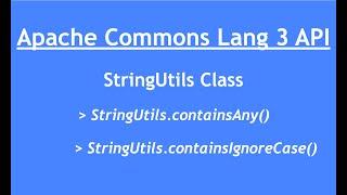 Handling String in Java | Apache Commons Lang | StringUtils | containsAny()  | ignoreCase()