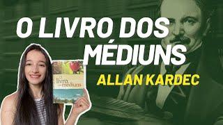 'O LIVRO DOS MÉDIUNS' - ALLAN KARDEC | todo espírita deveria ler esse livro!