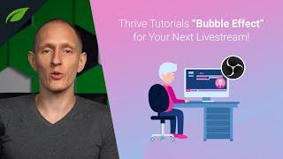 Thrive Themes "Bubble Effect" for FREE and for Livestreaming with OBS