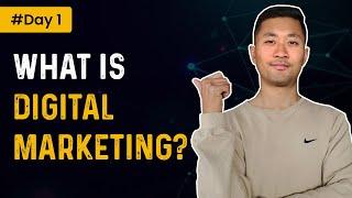 Day 1 - What is Digital Marketing?