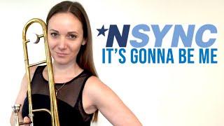 IT'S GONNA BE ME BY 'NSYNC: Trombone Multitrack Cover