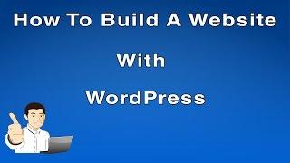 How to Build a Website with WordPress  - Easy!