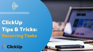 ClickUp Tip: Recurring Tasks