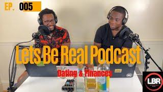 Let's Be Real Podcast - Dating & Finance