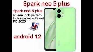 Spark neo 5 plus pin lock pattern lock remove android12 2023