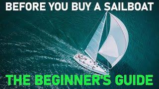 BEFORE BUYING A SAILBOAT - THE BEGINNER'S GUIDE - Ep 231 - Lady K Sailing