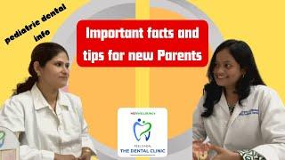 #8 Pediatric Dental info series: 8. Important facts and tips for new Parents!