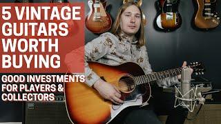 5 Vintage Guitars Worth Buying!