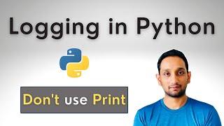 Logging Tutorial in Python | DON’T use Print for logging | How to Log messages in Python
