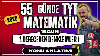 55 Günde TYT Matematik Kampı | 15. Gün | 1. Dereceden Denklemler | Konu Anlatımı 2025