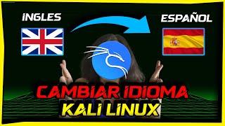 Como Cambiar el Idioma de Kali Linux a Español