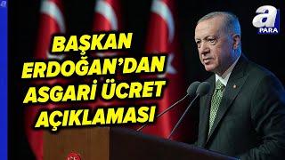 Başkan Erdoğan'dan Yeni Asgari Ücret Açıklaması! "Ülkemize Ve Milletimize Hayırlı Olsun" l A Para