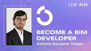 Become a BIM Developer with Antonio Gonzalez Viegas | BIM Pure Live #085