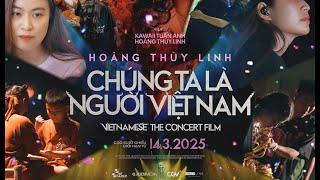 VIETNAMESE CONERT FILM: CHÚNG TA LÀ NGƯỜI VIỆT NAM | Trailer | Khởi chiếu: 14.03.2025