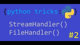 Python logging. getLogger, StreamHandler, FileHandler - #2 (Python Tricks)