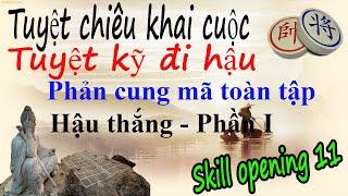 Tuyệt chiêu cờ tướng - Phản cung mã - Toàn tập P1 - Hậu thắng - Skill chess opening