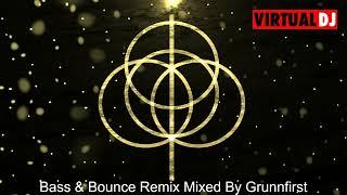 Bass & Bounce Remix Mixed By Grunnfirst