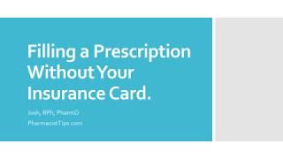 Filling a Prescription Without Your Insurance Card