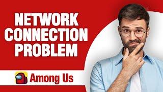 How To Fix And Solve Among Us Network Connection Problem ( Tutorial )