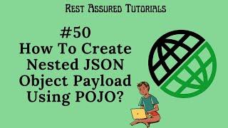 50. |Rest Assured| How To Create Nested JSON Object Payload Using POJO?