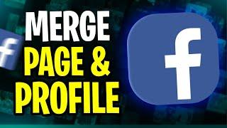 How to Merge Facebook Page and Profile - Full Guide (2024)