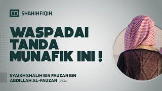 Waspadai Tanda Munafik Ini! - Syaikh Shalih bin Fauzan bin Abdillah Al-Fauzan #nasehatulama