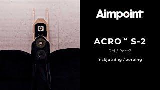 ACRO S-2 - DEL/PART 3: Inskjuting/zeroing