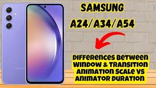 Differences Between Window & Transition Animation Scale Vs Animator Duration Samsung A24 / A34 / A54