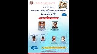 Input Tax Credit - Blocked Credits in GST & Incentives in FTP