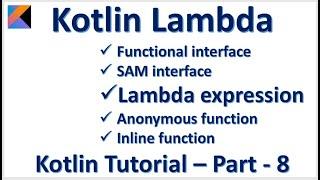 Kotlin Lambda Expression Functional interface SAM  Anonymous Inline :: Kotlin Tutorial – Part - 8