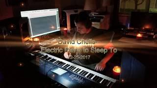 David Chello -- Electric Piano to Sleep To, 12-25-2017