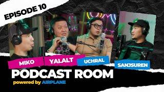 "PODCAST ROOM" Guest : Miko, Yalalt, Uchral /EPISODE 10/ by AIRPLANE