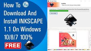  How To Download And Install Inkscape 1.1 On Windows 10/8/7 100% Free (2021)