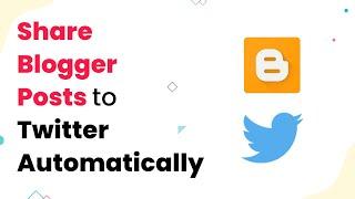 Blogger to Twitter Integration  Share Blogger Posts to Twitter Automatically (NO CODING REQUIRED)