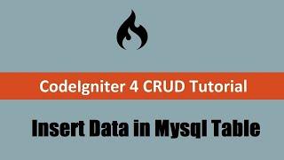 Codeigniter 4 CRUD Tutorial - Insert or Add Data into Mysql Database