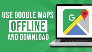 How to Download and Use Google Maps Offline (2023)