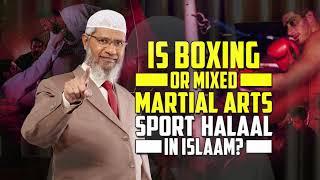 Is Boxing or Mixed Martial Arts Sport Halaal in Islam? – Dr Zakir Naik