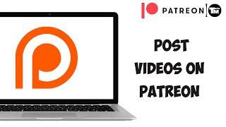 How to Post Videos on Patreon