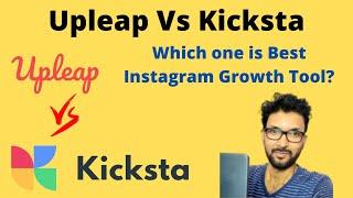 Upleap Vs Kicksta - Which one is Best Instagram Growth Tool?