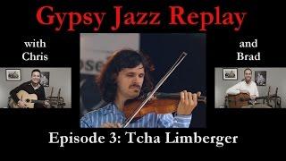 Gypsy Jazz Replay - Episode 3: Tcha Limberger (DIJ edition)