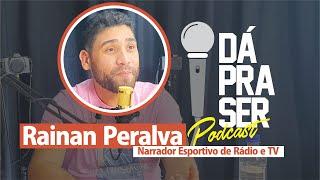 Rainan Peralva: Narrador Esportivo de Rádio e TV - Dá Pra Ser Podcast #062