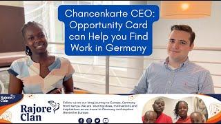 CHANCENKARTE CEO: OPPORTUNITY CARD CAN HELP YOU FIND WORK IN GERMANY