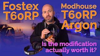 Fostex / Modhouse T60RP Argon - Is the mod really better than stock?