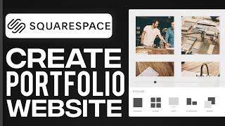 Squarespace Portfolio Tutorial 2024: How To Build A Portfolio Website With Squarespace