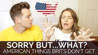 American Things That Brits Have Zero Clue About  