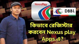 How to Register on DBBL  Nexus Pay Apps - In Bangla 2018