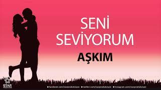 Seni Seviyorum AŞKIM - İsme Özel Aşk Şarkısı