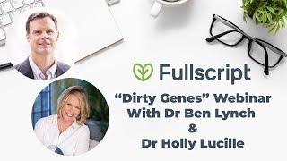 'Dirty Genes' with Dr. Ben Lynch | Fullscript Webinar