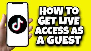 How To Get Live Access On TikTok As Guest (Tested Working)