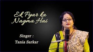 Ek Pyar Ka Nagma Hai || Cover Song  by Tania Sarkar || Tribute to Lata Mangeshkar